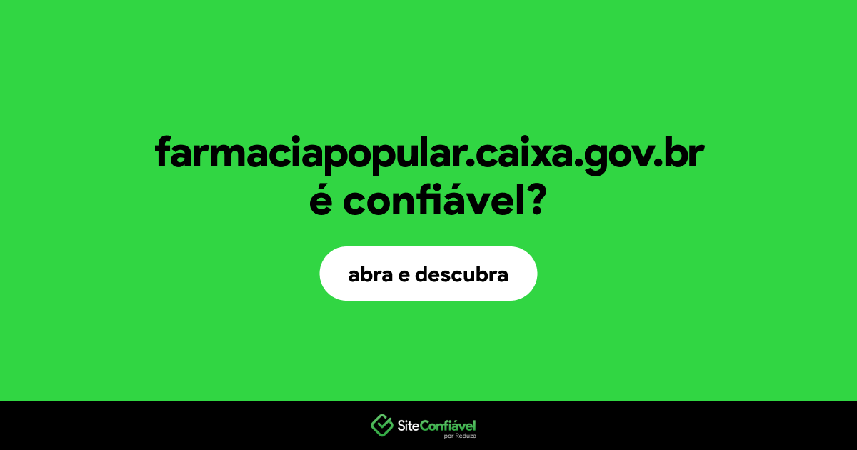 O site farmaciapopular.caixa.gov.br é confiável?
