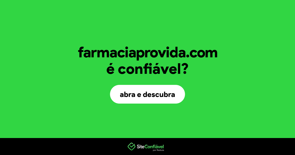 O site farmaciaprovida.com é confiável?