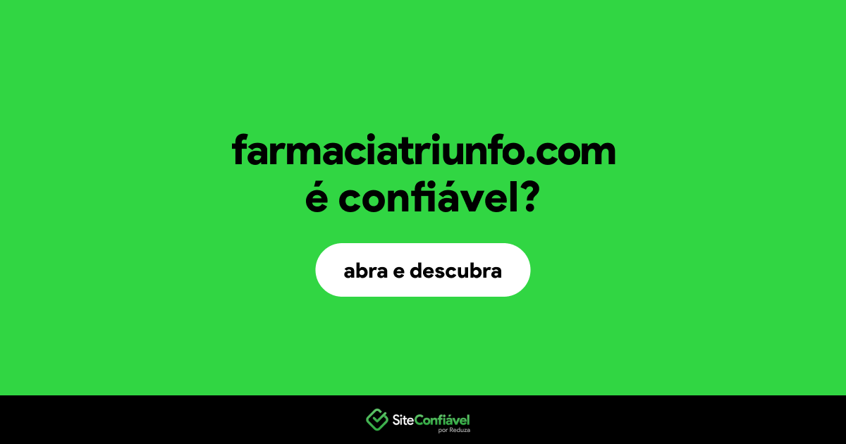 O site farmaciatriunfo.com é confiável?