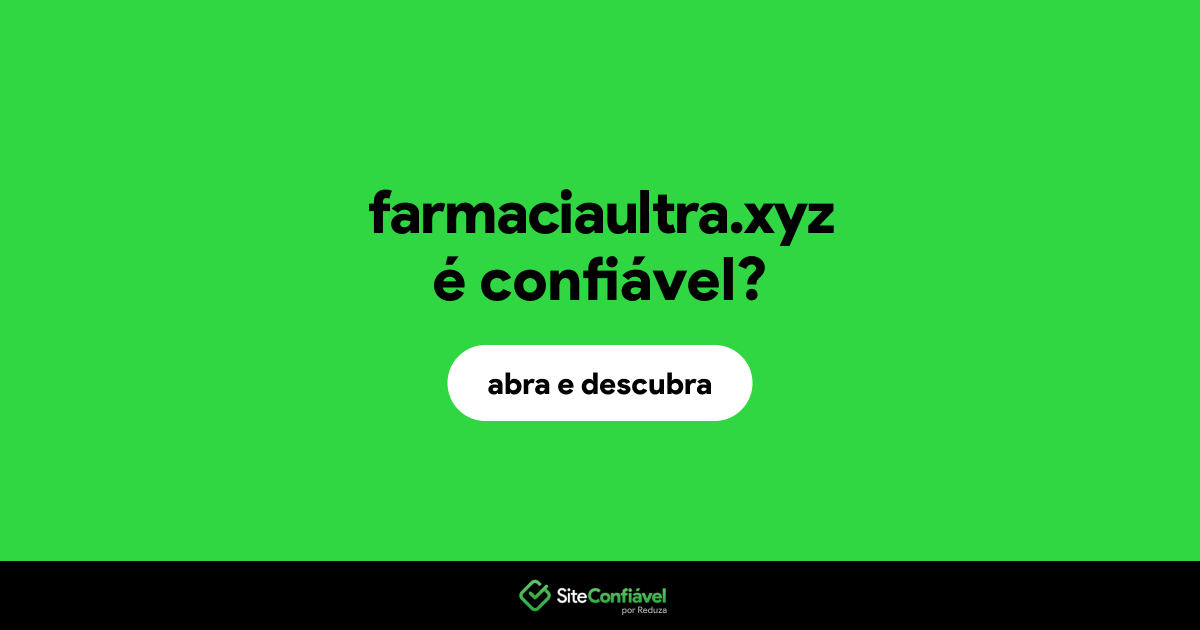 O site farmaciaultra.xyz é confiável?