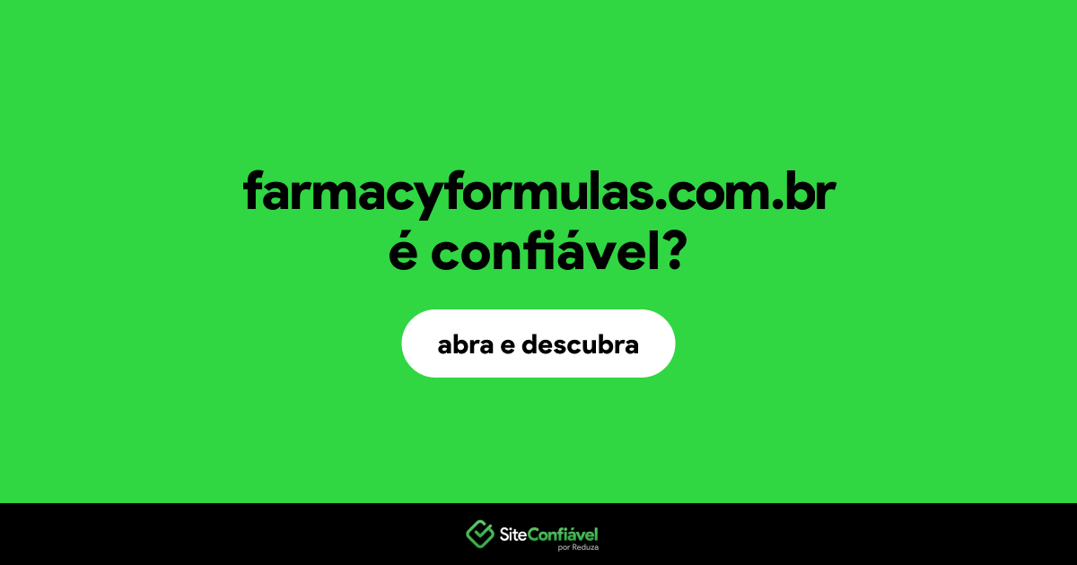 O site farmacyformulas.com.br é confiável?