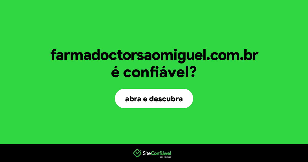 O site farmadoctorsaomiguel.com.br é confiável?