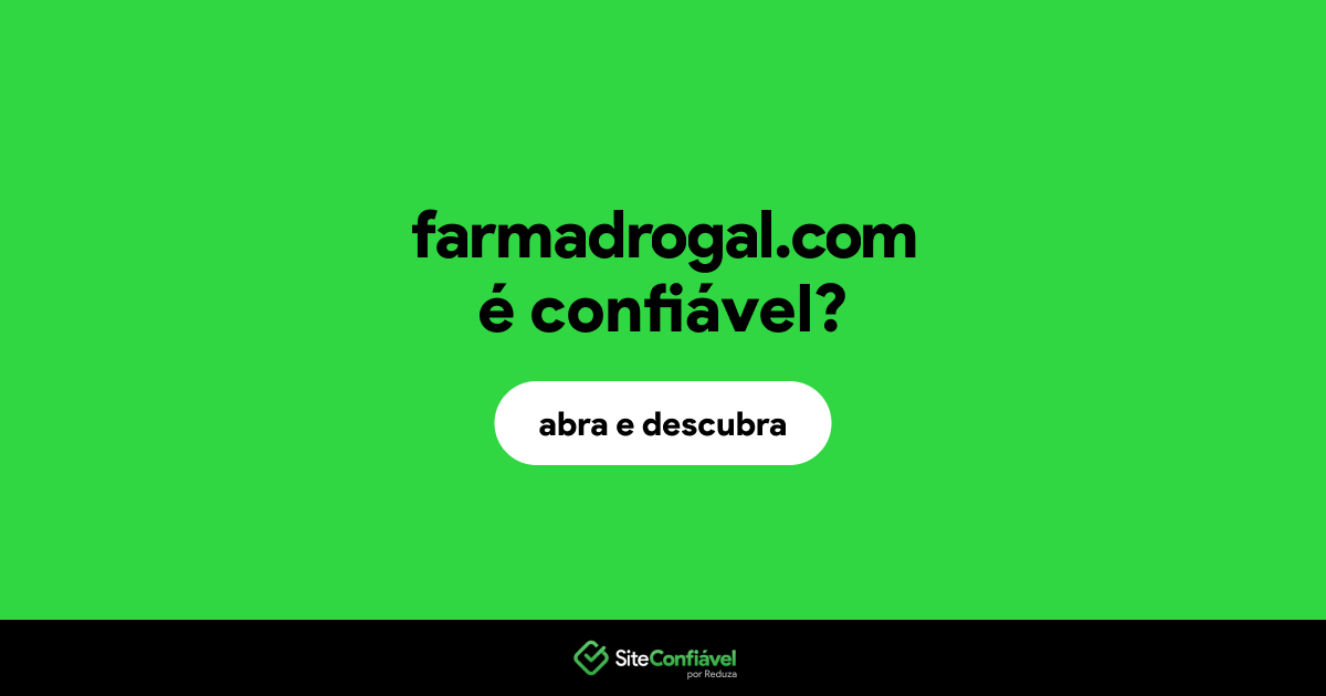 O site farmadrogal.com é confiável?