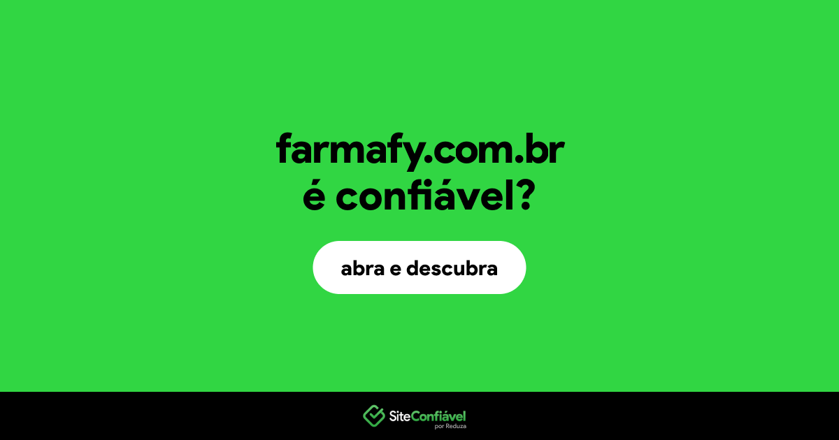 O site farmafy.com.br é confiável?