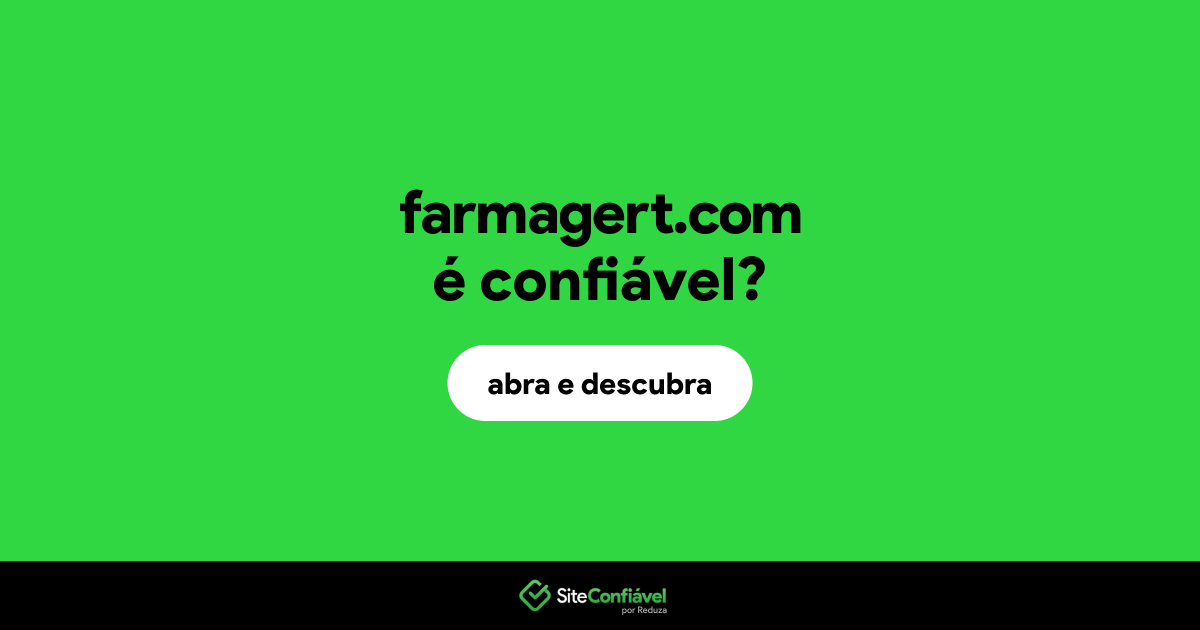 O site farmagert.com é confiável?