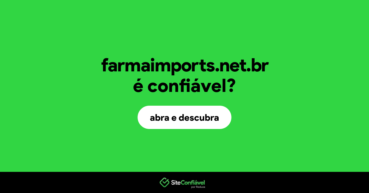 O site farmaimports.net.br é confiável?
