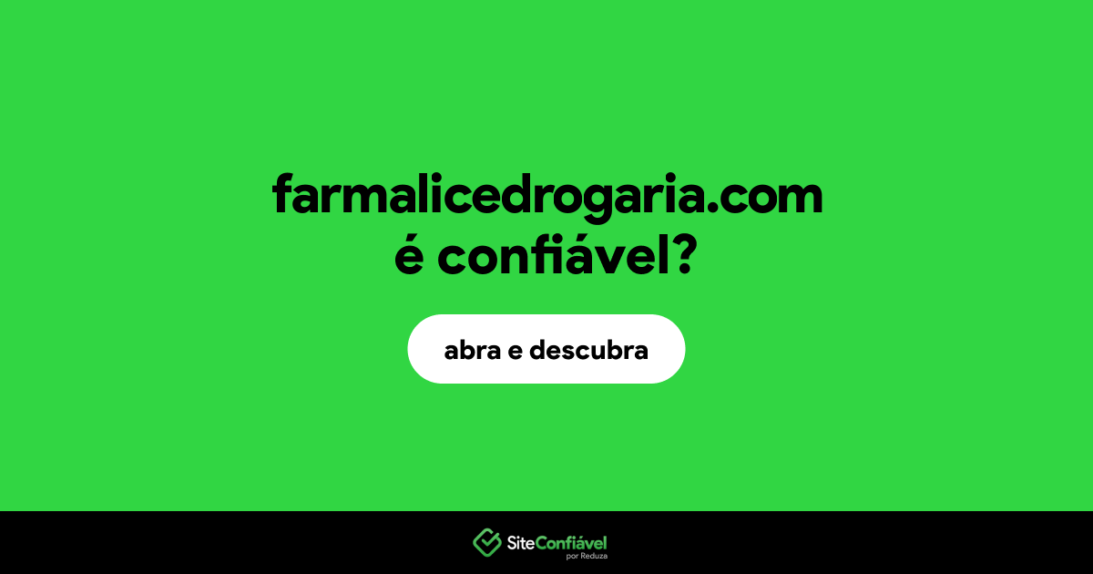 O site farmalicedrogaria.com é confiável?