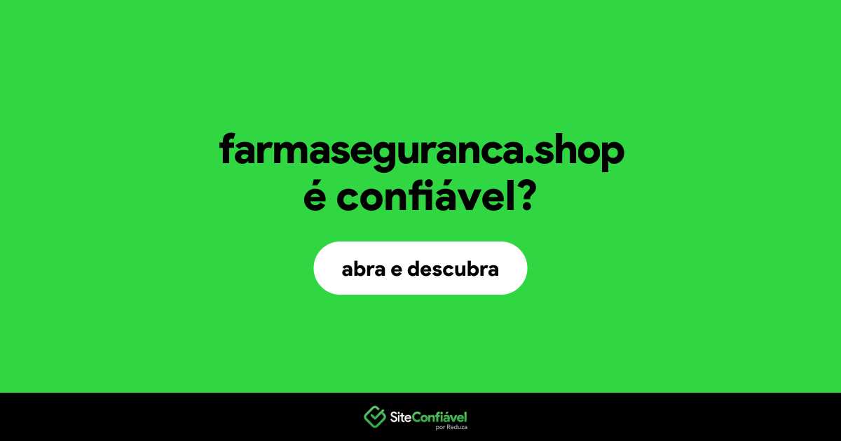 O site farmaseguranca.shop é confiável?