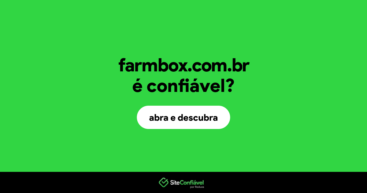 O site farmbox.com.br é confiável?