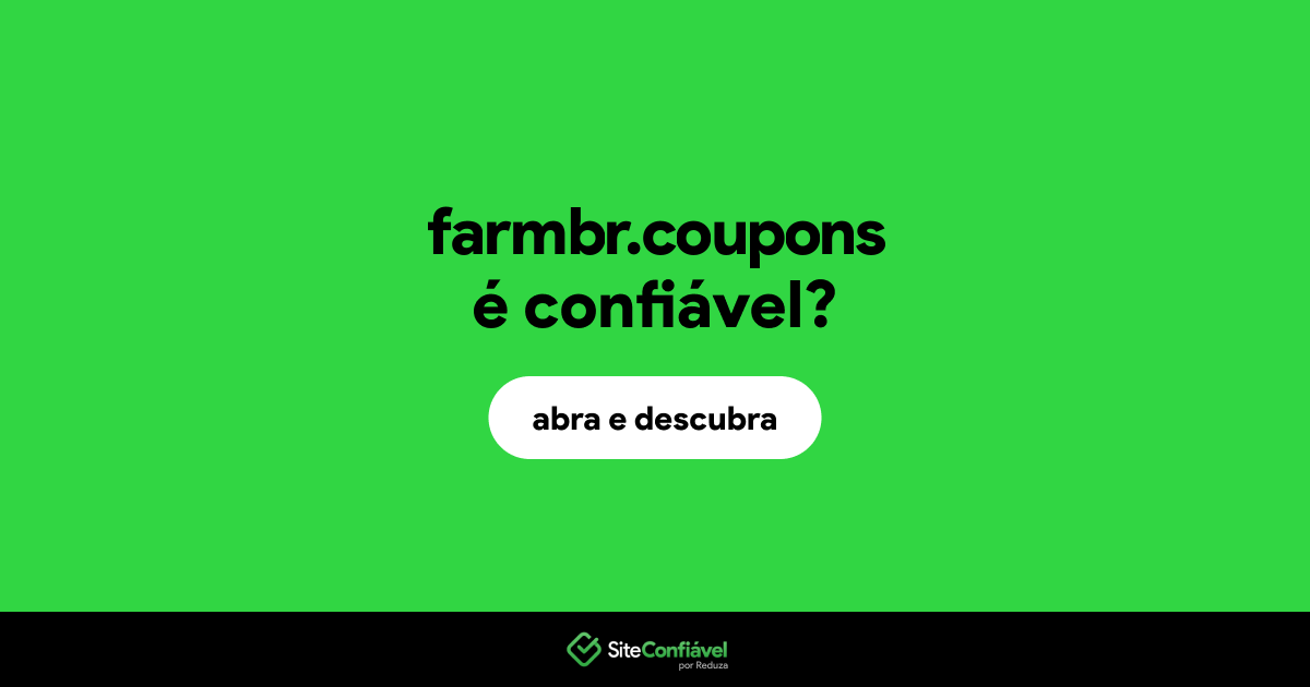 O site farmbr.coupons é confiável?