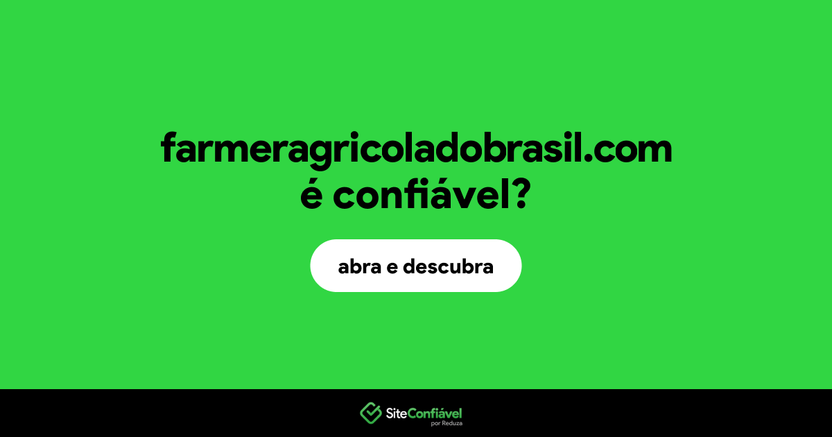 O site farmeragricoladobrasil.com é confiável?
