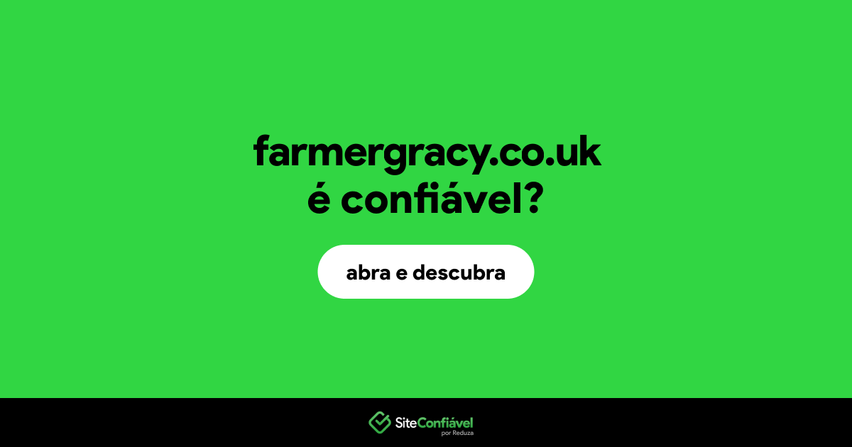 O site farmergracy.co.uk é confiável?