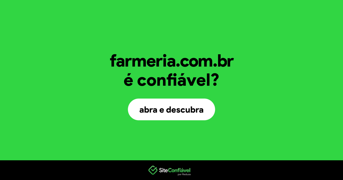 O site farmeria.com.br é confiável?