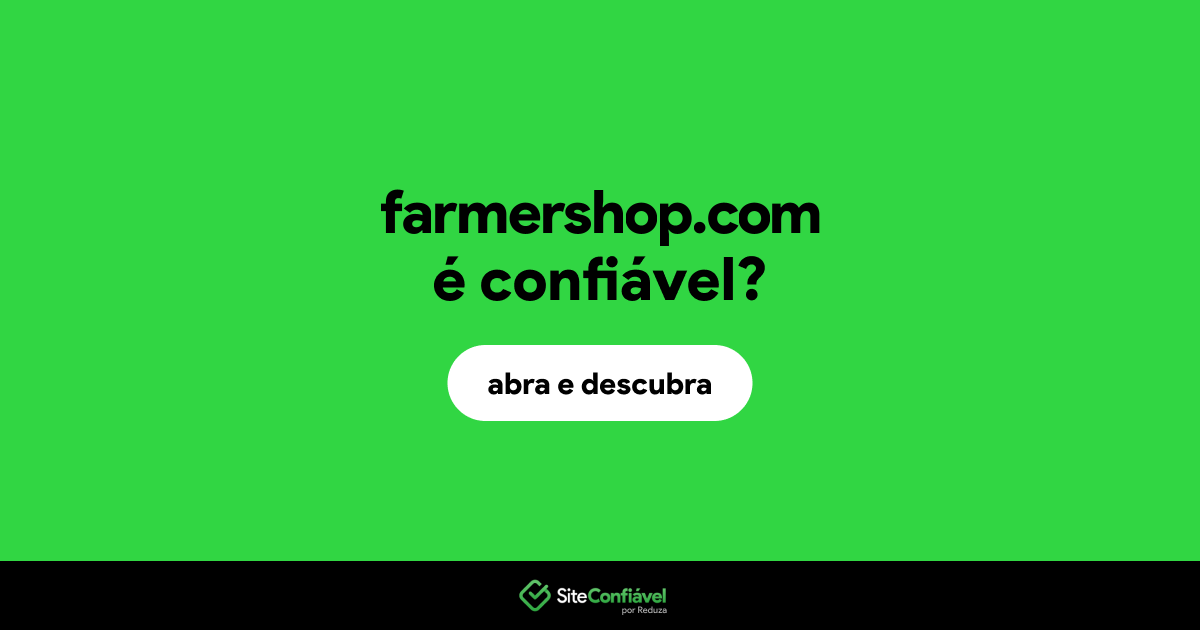 O site farmershop.com é confiável?