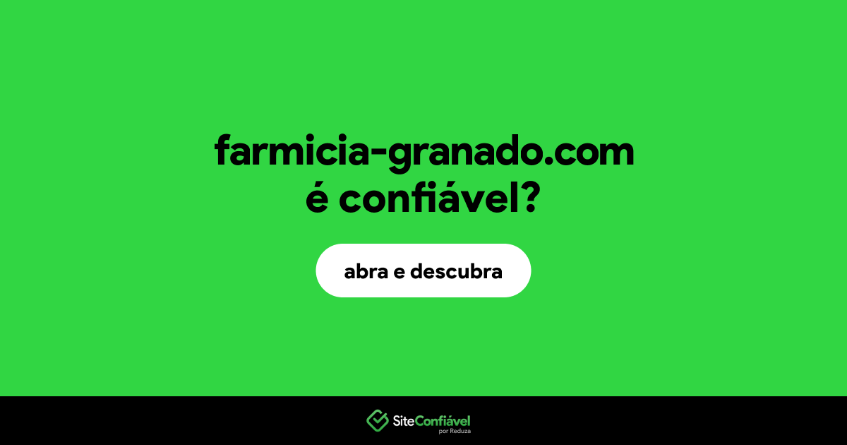 O site farmicia-granado.com é confiável?