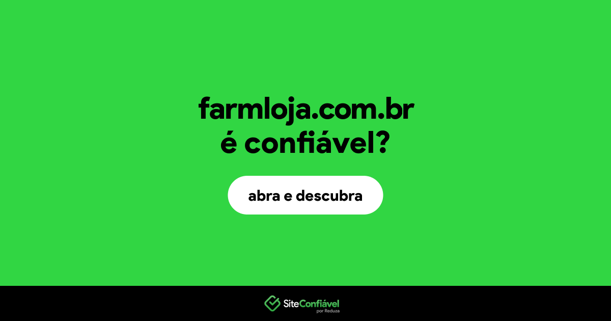 O site farmloja.com.br é confiável?