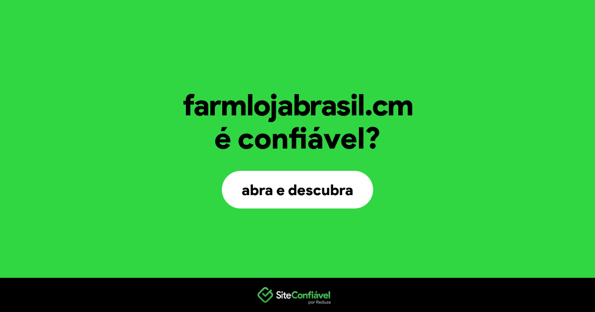 O site farmlojabrasil.cm é confiável?