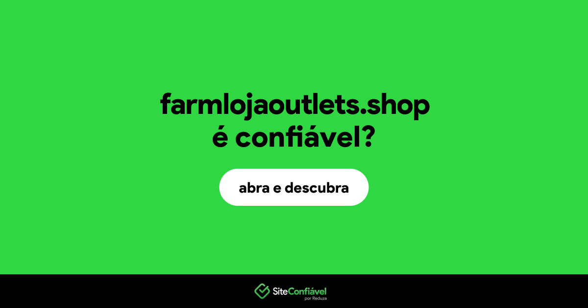 O site farmlojaoutlets.shop é confiável?