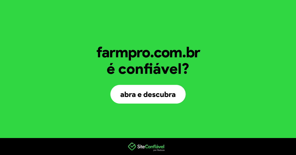 O site farmpro.com.br é confiável?
