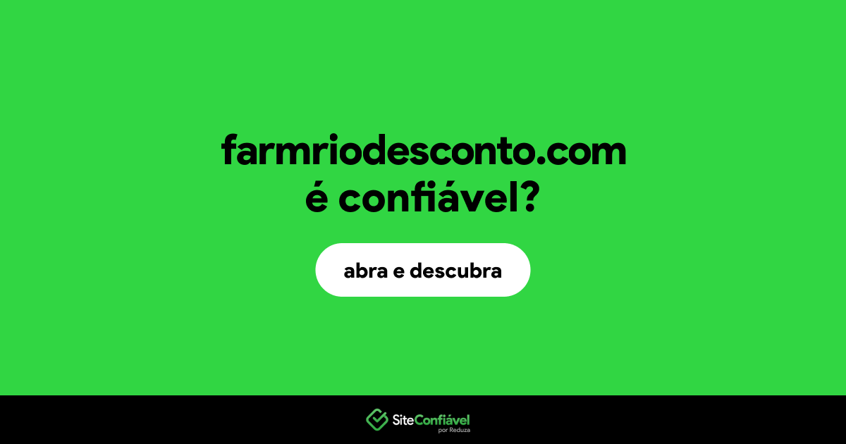 O site farmriodesconto.com é confiável?