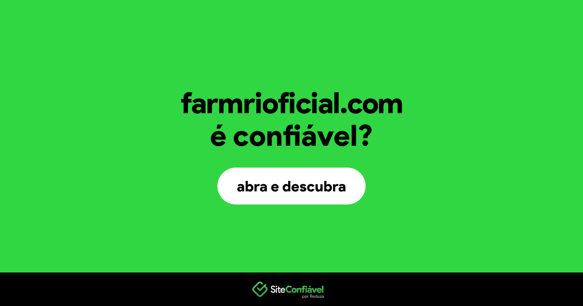 O site farmrioficial.com é confiável?