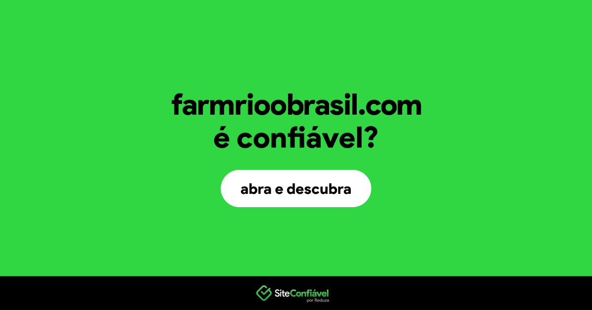 O site farmrioobrasil.com é confiável?