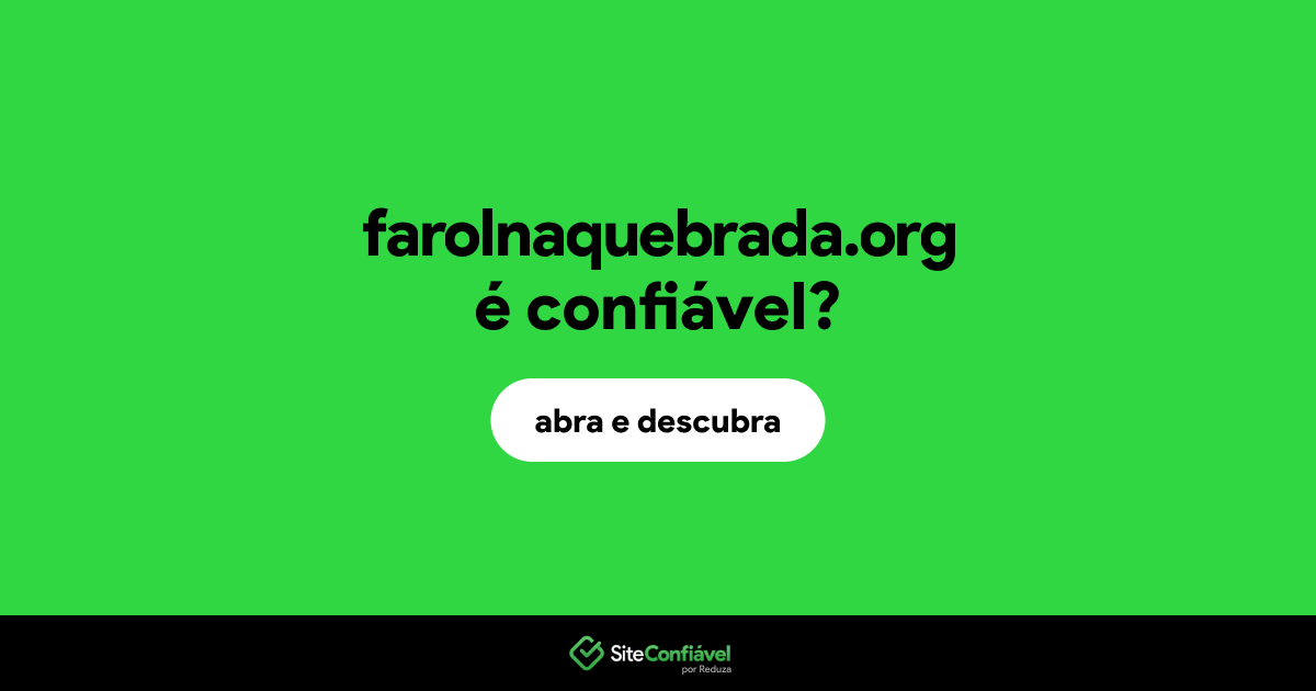 O site farolnaquebrada.org é confiável?