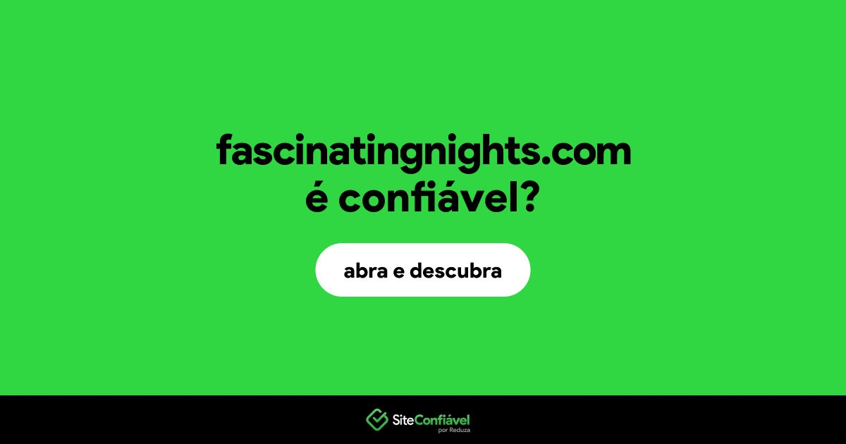 O site fascinatingnights.com é confiável?