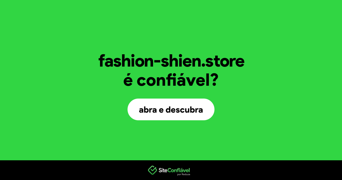 O site fashion-shien.store é confiável?