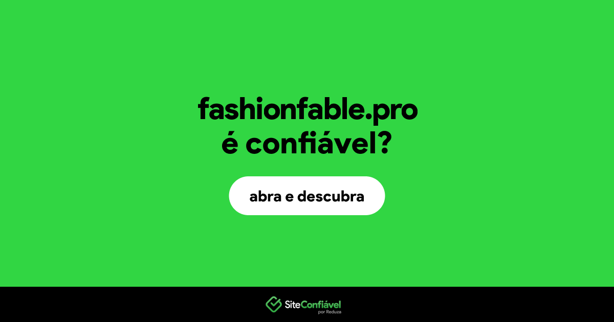 O site fashionfable.pro é confiável?