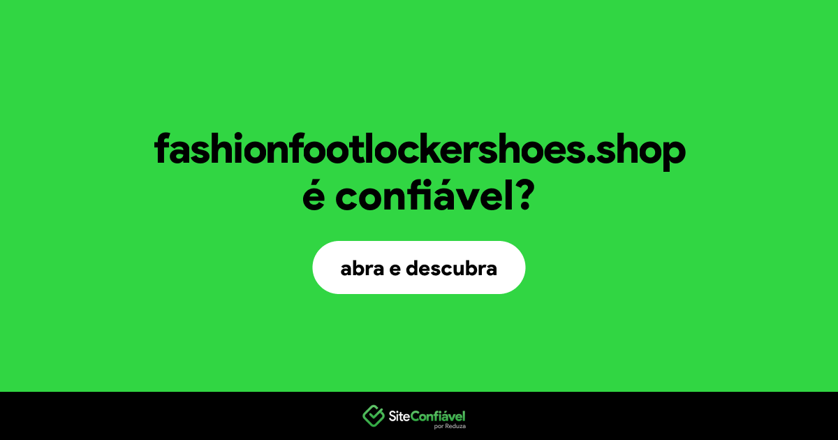O site fashionfootlockershoes.shop é confiável?