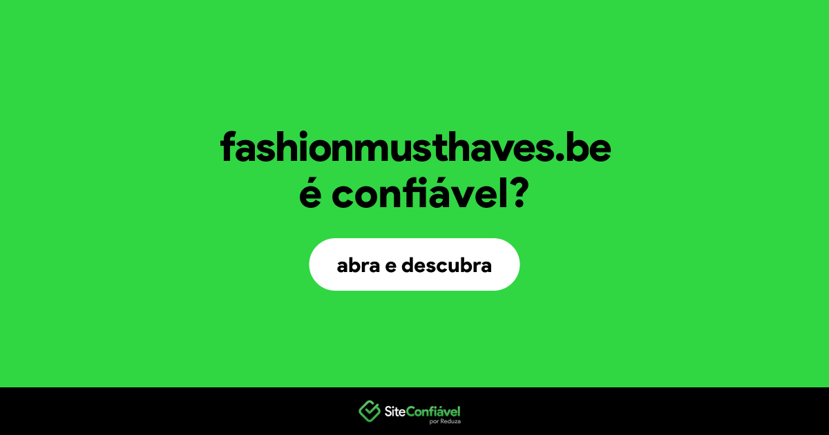 O site fashionmusthaves.be é confiável?