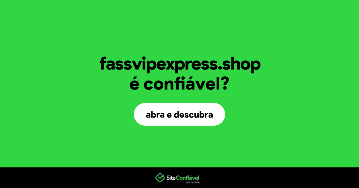 O site fassvipexpress.shop é confiável?