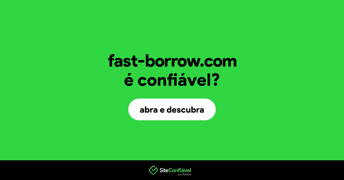 O site fast-borrow.com é confiável?