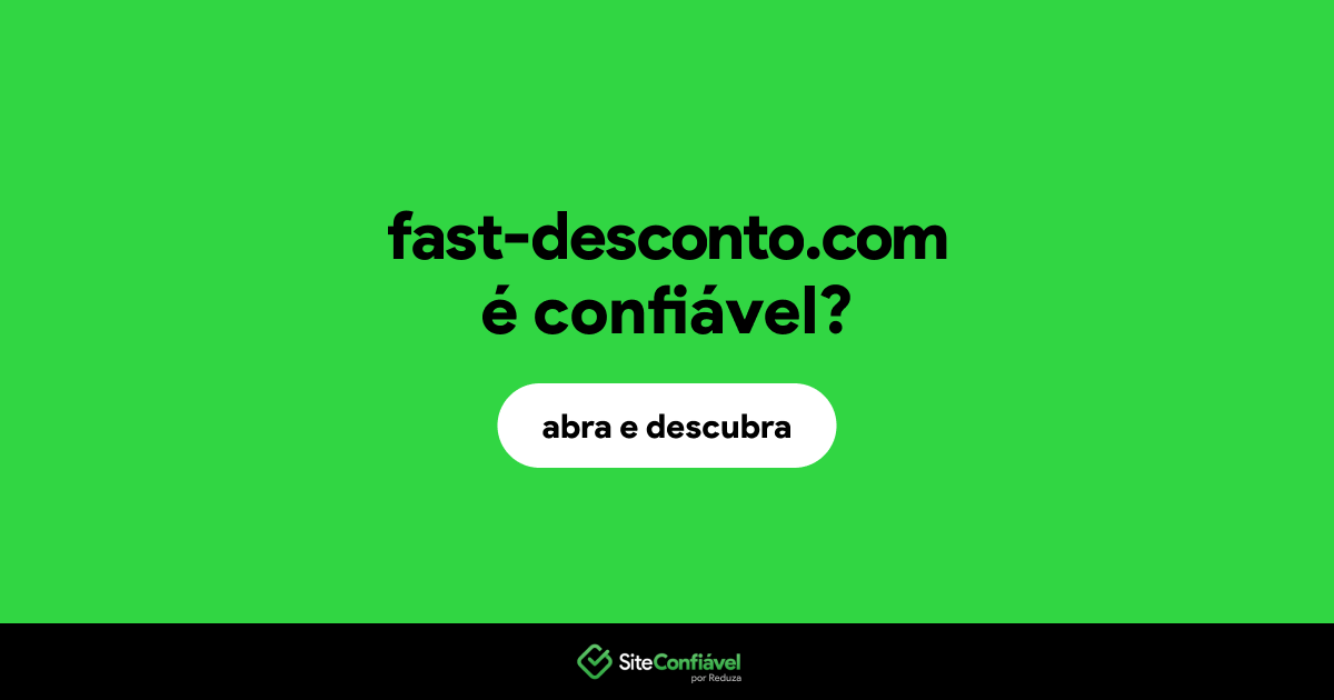 O site fast-desconto.com é confiável?