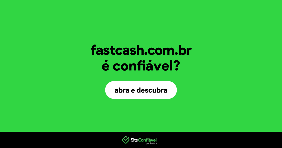 O site fastcash.com.br é confiável?