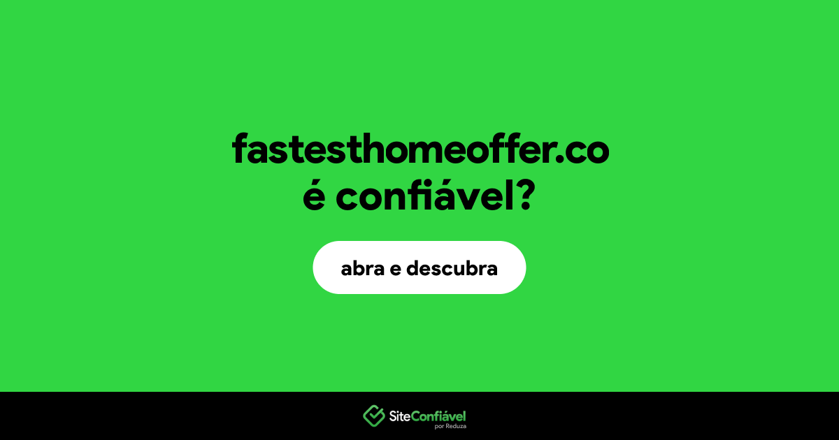 O site fastesthomeoffer.co é confiável?