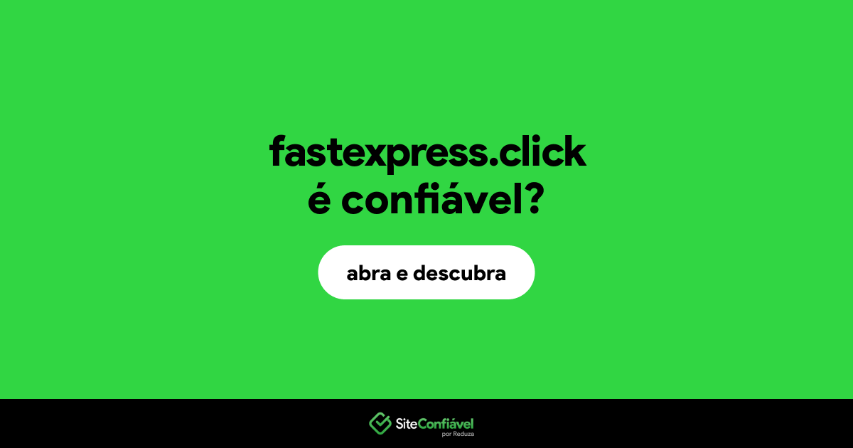 O site fastexpress.click é confiável?