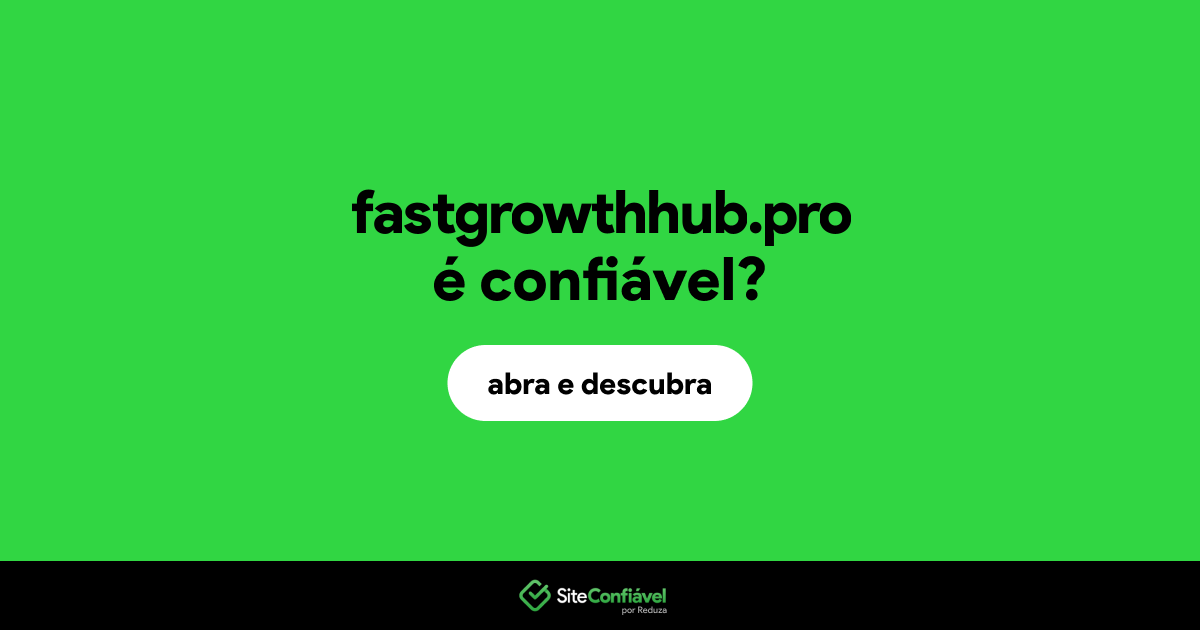 O site fastgrowthhub.pro é confiável?