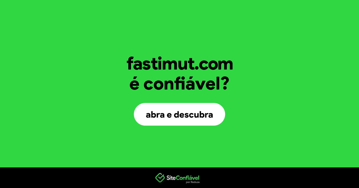 O site fastimut.com é confiável?