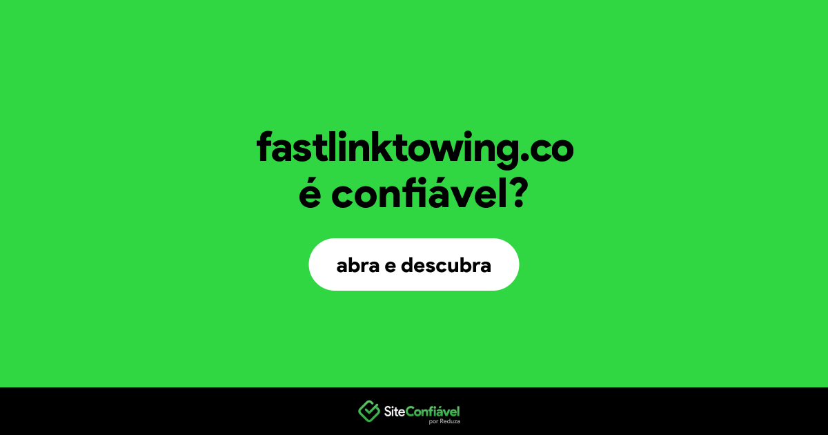 O site fastlinktowing.co é confiável?