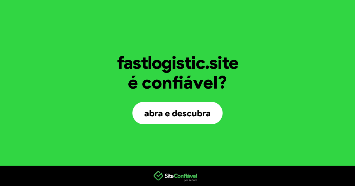 O site fastlogistic.site é confiável?