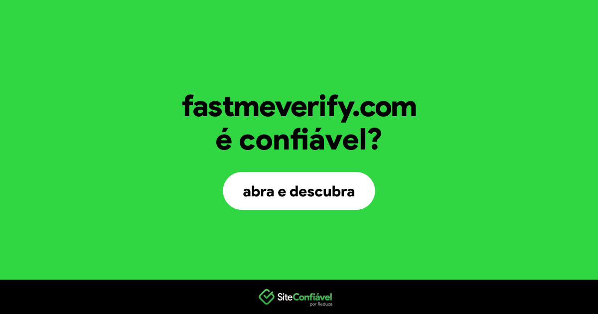 O site fastmeverify.com é confiável?