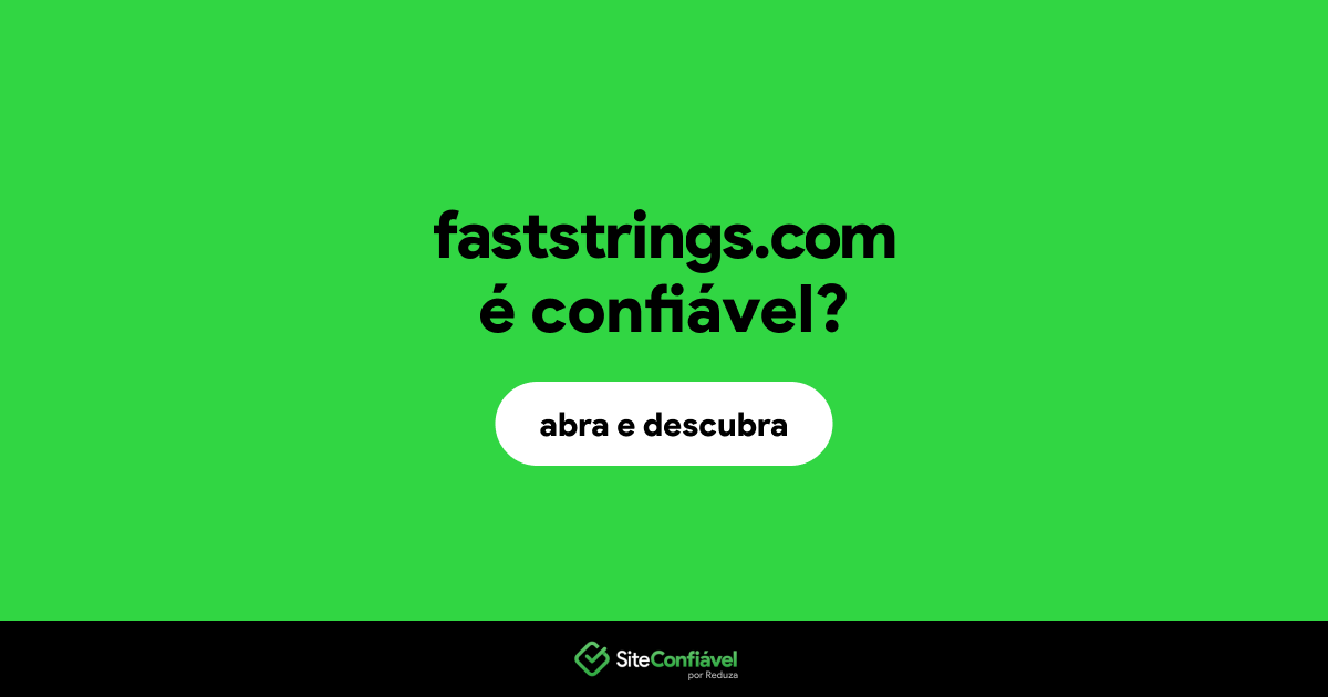 O site faststrings.com é confiável?