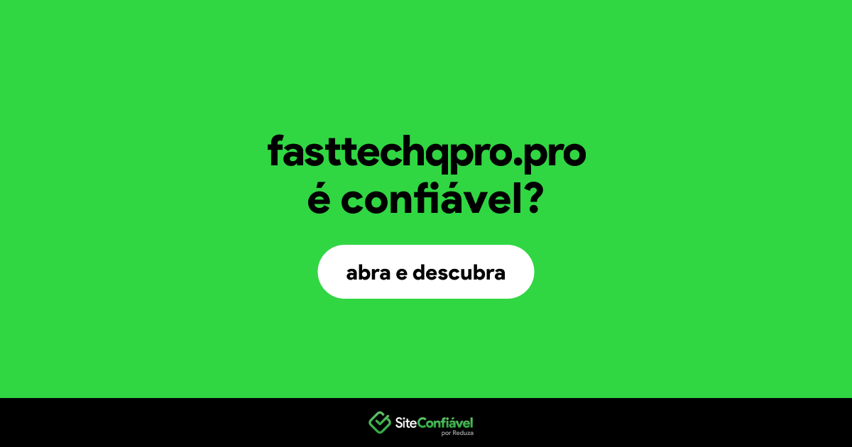 O site fasttechqpro.pro é confiável?