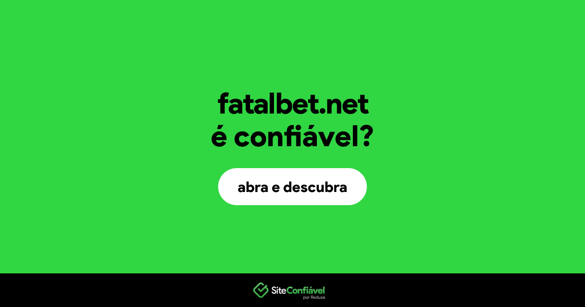 O site fatalbet.net é confiável?