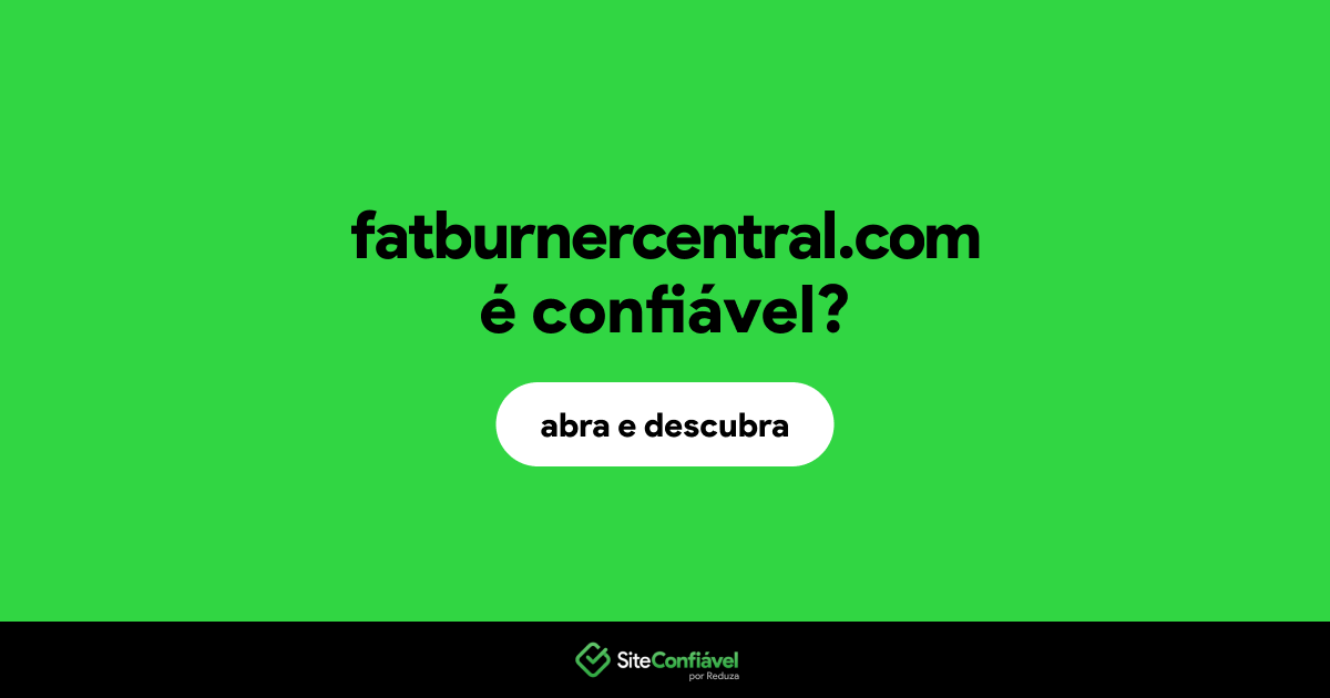 O site fatburnercentral.com é confiável?