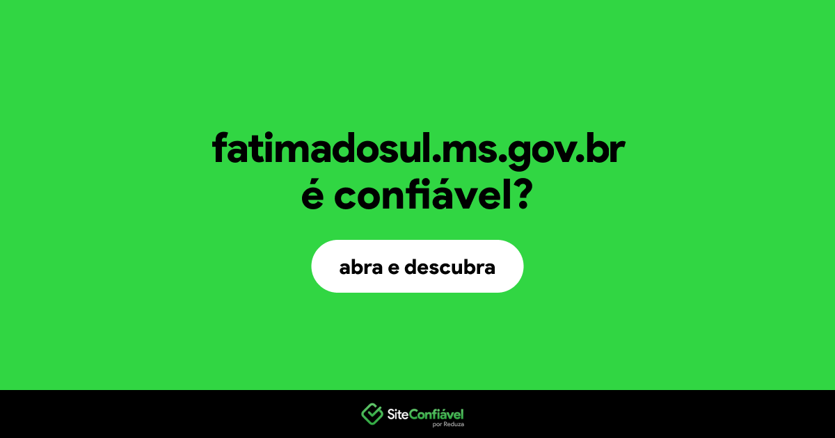 O site fatimadosul.ms.gov.br é confiável?