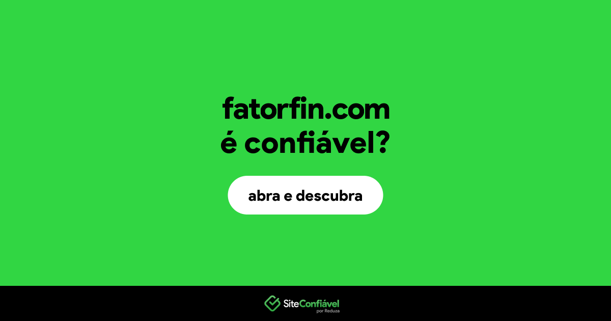 O site fatorfin.com é confiável?