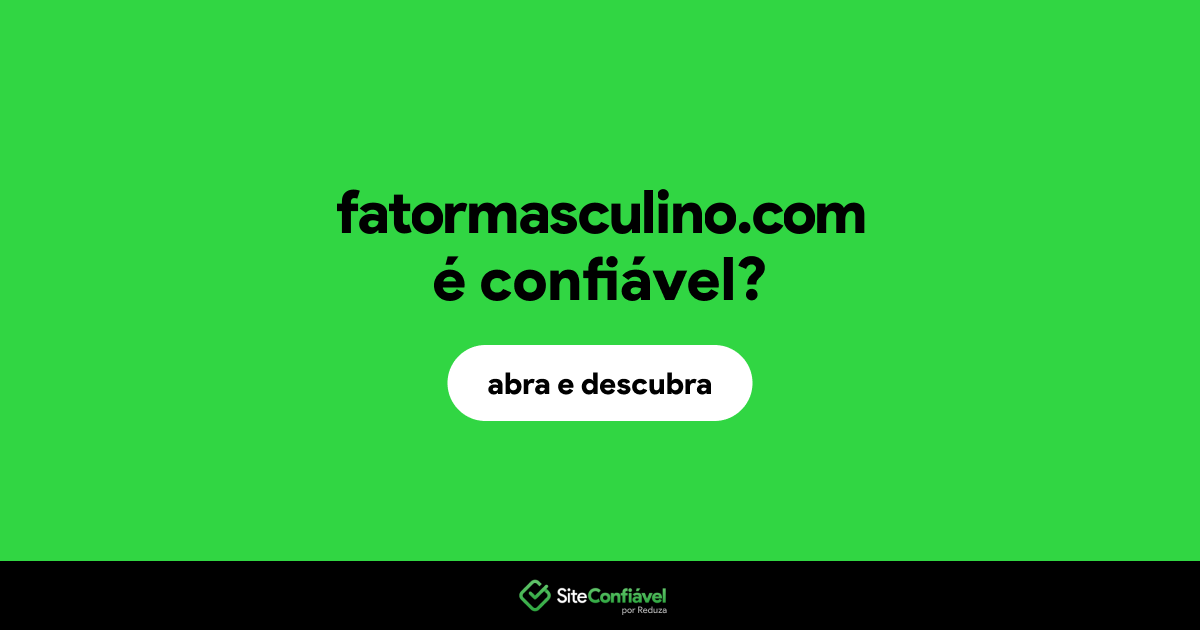 O site fatormasculino.com é confiável?